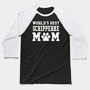World’s Best Schipperke Mom Baseball T-Shirt